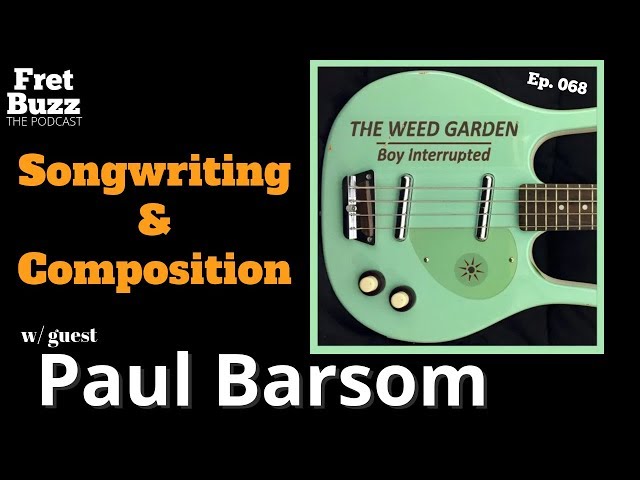 Songwriting and Composition Part 1 of 2 (with Paul Barsom) Ep068