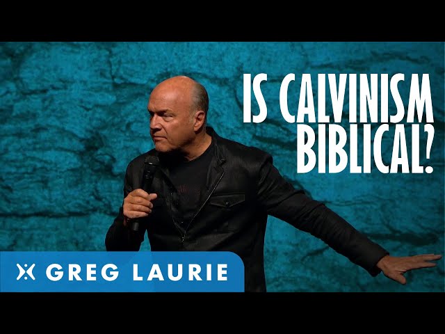 Is Calvinism Biblical? The Answer may Surprise you! (With Greg Laurie)