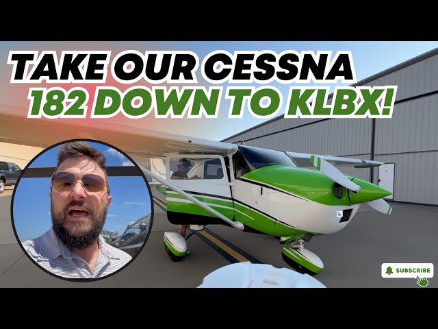 Take our Cessna 182 down to KLBX! | Abner Adventures