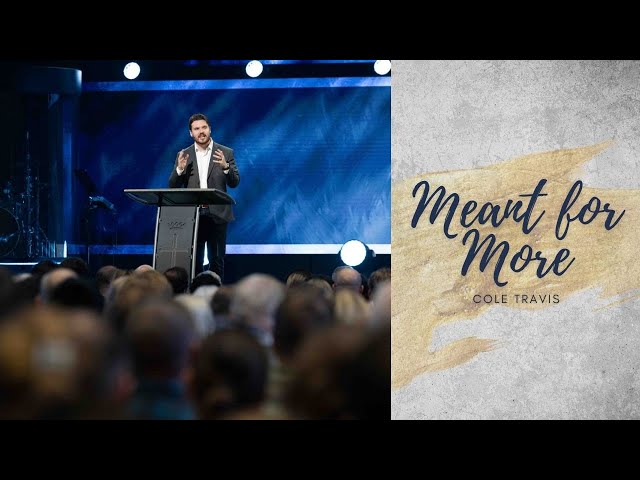 North Campus | Meant For More | Cole Travis | Prestonwood Baptist Church