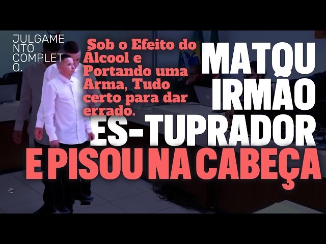 Tribunal do Júri: A Vítima Era Seu Irmão E Agrediu sua Esposa e Abusou de Criança da APAE!