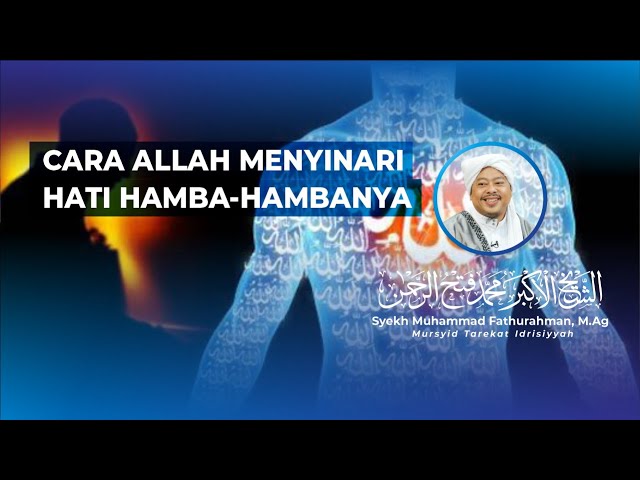 CARA ALLAH MENYINARI HATI HAMBA-HAMBANYA - Syekh Akbar M. Fathurahman | Kajian Tasawuf