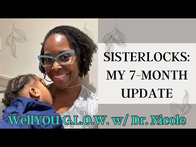 Sisterlocks: 7-month Update & Lessons Learned  #loclessons #locjourney #sisterlocks #healthyhair