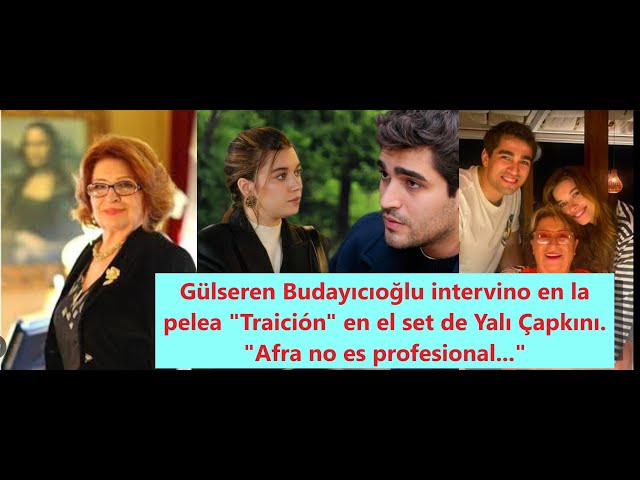 Gülseren intervino en la pelea "Traición" en el set de Yalı Çapkını. "Afra no es profesional..."