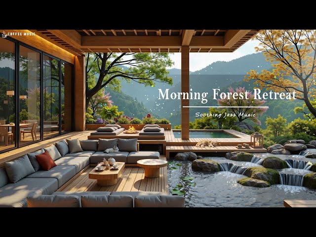 Serene Morning In A Forest Retreat With Soothing Jazz Music