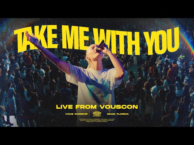 VOUS Worship — Take Me With You — Live From VOUSCon 2024