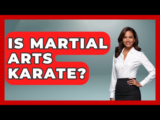 Is Martial Arts Karate? - Japan Past and Present