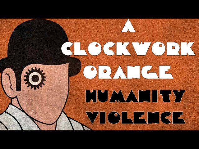 A Clockwork Orange - The Humanity of Violence