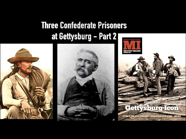 Three Confederate Prisoners at Gettysburg, Part 2