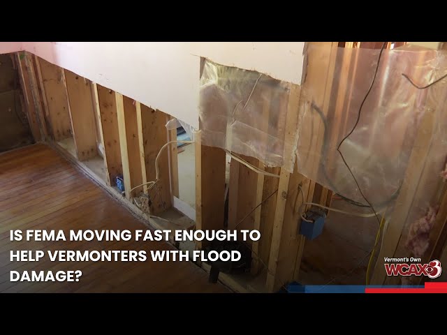 Is FEMA moving fast enough to help Vermonters with flood damage?