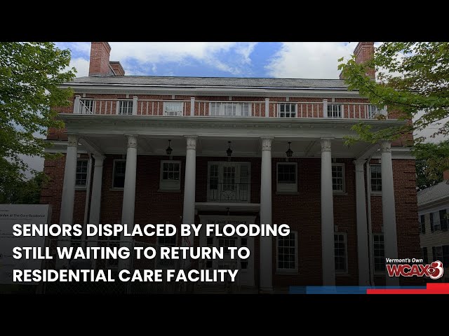 Seniors displaced by flooding still waiting to return to residential care facility