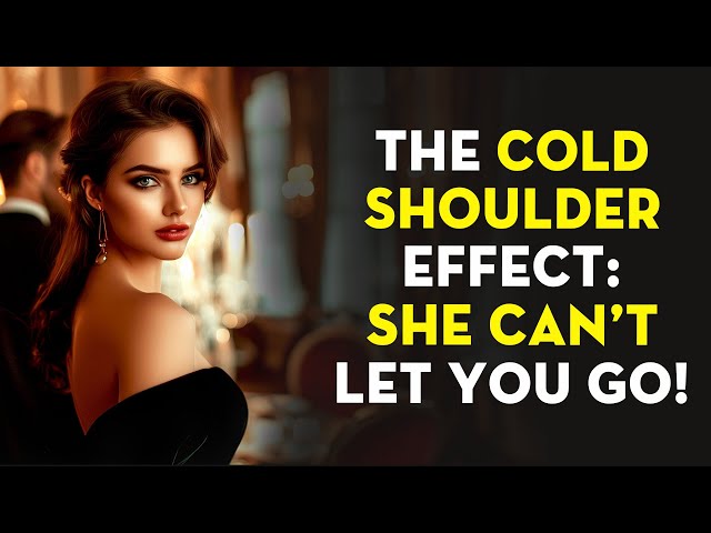 The Cold Shoulder Effect: Why She Can’t Let You Go | Stoicism - Stoic Legend