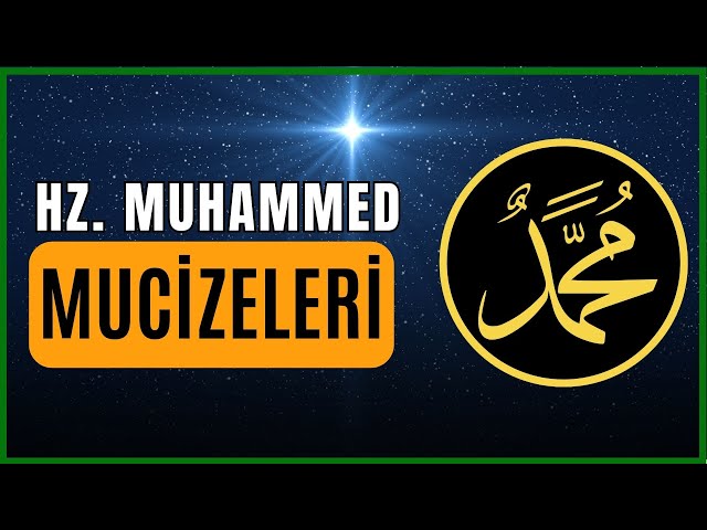 Allah'ın Son Peygamberi HZ. MUHAMMED ve Mucizeleri - İslam Tarihi