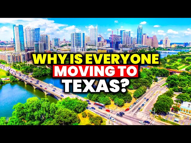 10 Reasons Everyone is Moving to Texas in 2023.