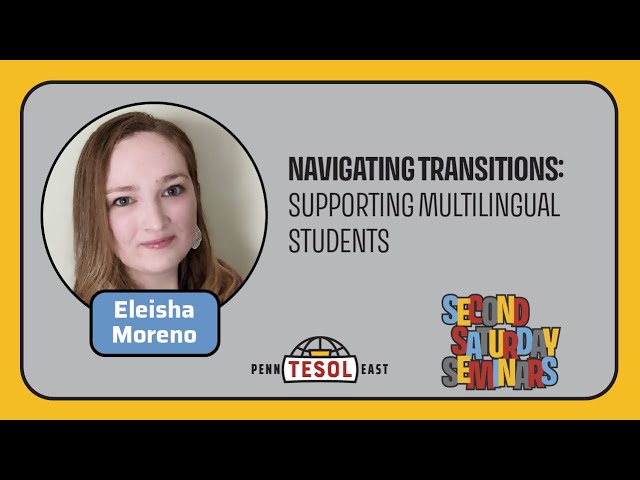 Eleisha Moreno - Navigating Transitions: Supporting Multilingual Students on the Path to Higher Ed