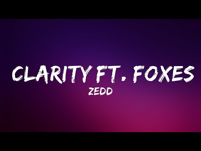 Zedd - Clarity ft. Foxes (Lyrics) | Lyrics (Official)