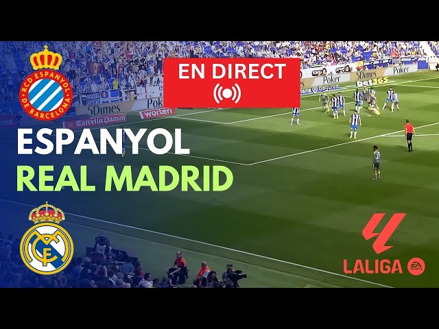 🔴EN DIRECT : Match en direct Espanyol vs Real Madrid aujourd'hui | La Liga | Streaming du match PC