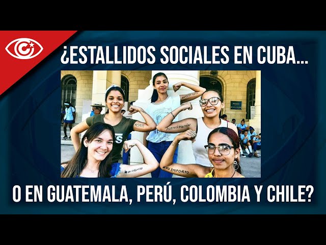 ¿Estallidos sociales en Cuba… o en Guatemala, Perú, Colombia y Chile?