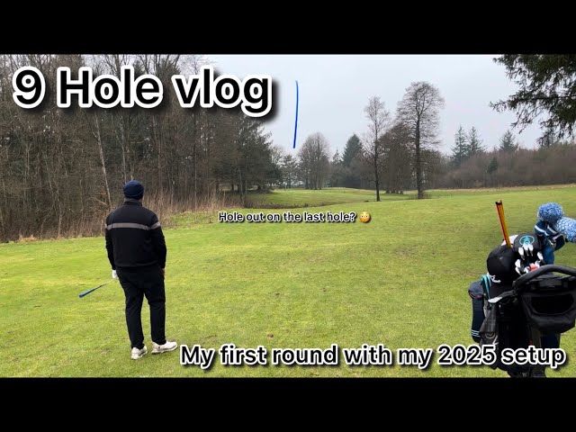 9 Hole vlog (First round on YouTube with my 2025 clubs)