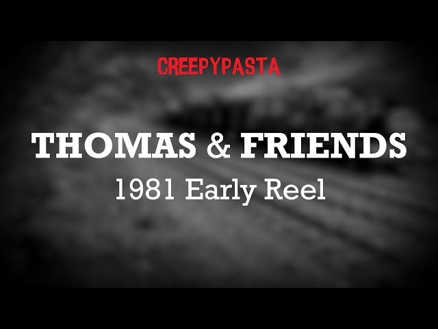 (Creepypasta) Thomas & Friends: 1981 Early Reel (by EpicRodrigoJogos)