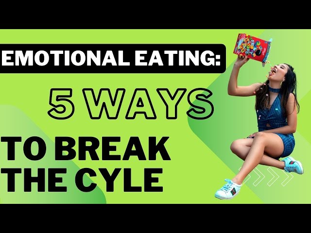 Emotional Eating: 4 Ways To Break The Cycle