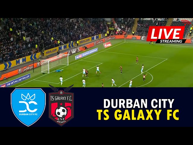 🔴BUKHOMA: Durban City vs TS Galaxy | ENINGIZIMU AFRIKA Nedbank Cup 25| Ukusakaza Okuphelele Komdlalo