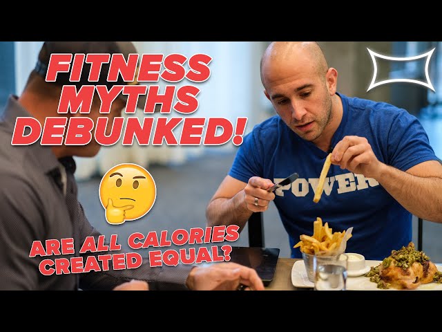 Fitness & Nutrition Myths DEBUNKED! Are ALL CALORIES Created Equal?