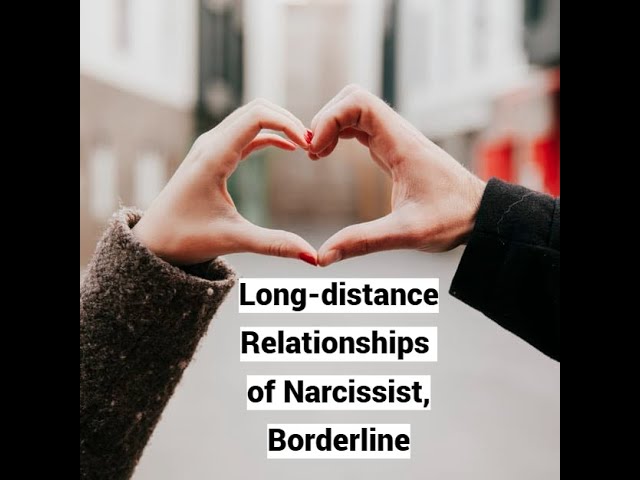 Long-distance Relationships (LDRs) of Narcissist, Borderline