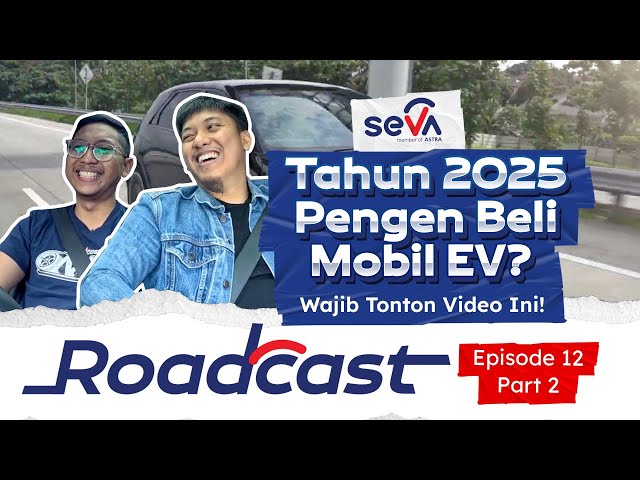 ROADCAST #12 | JANGAN BELI EV SEBELUM TONTON VIDEO INI! TIPS DARI RIDWAN HANIF (PART 2)