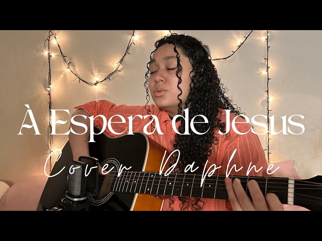 À Espera de Jesus - Ozéias de Paula [Cover Daphne]