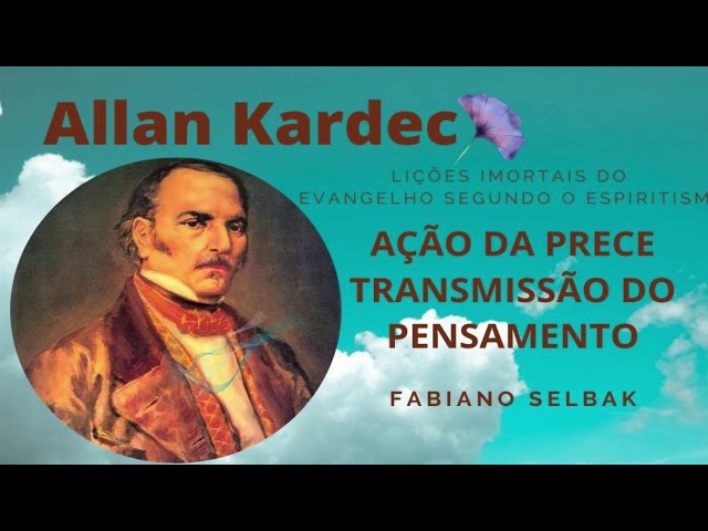 AÇÃO DA PRECE TRANSMISSÃO DO PENSAMENTO. ALLAN KARDEC