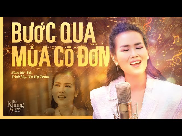 Bước Qua Mùa Cô Đơn - Võ Hạ Trâm (The Khang Show)