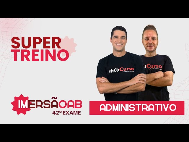 Super Treino de 2ª fase em Administrativo | 42º Exame de Ordem