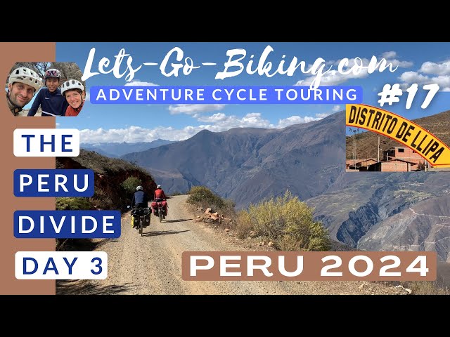 Peru Cycle Adventure 2024 | Part 17 | The Peru Divide Day 3 | LLipa | 4K