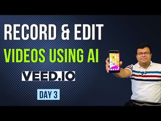 Day 3 - Record & Edit Video Using AI | Veed