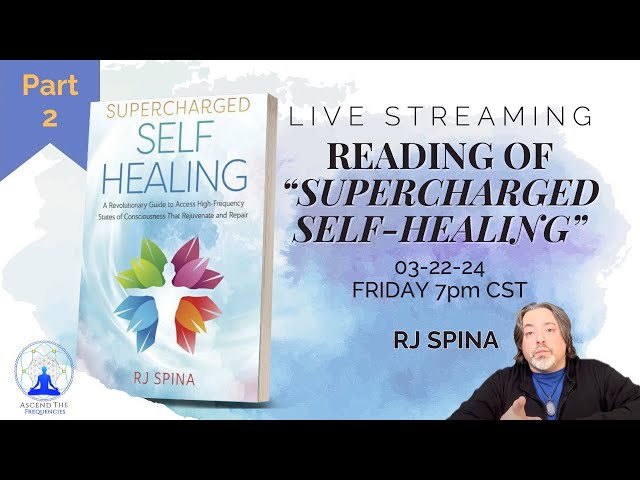 Reading of "Supercharged Self-Healing" LIVE STREAM - Part 2