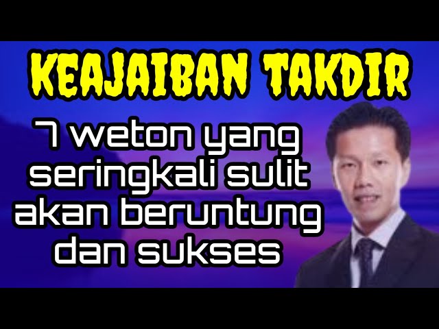 KEAJAIBAN REZEKI || 7 weton yang seringkali sulit akan beruntung dan sukses