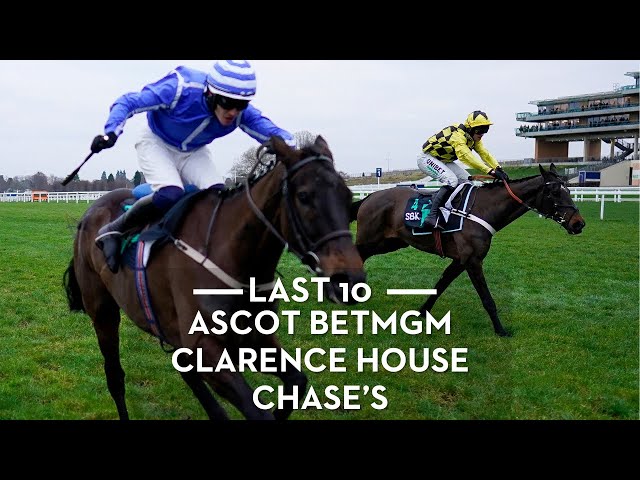 The Last 10 BetMGM Clarence House Chases at Ascot