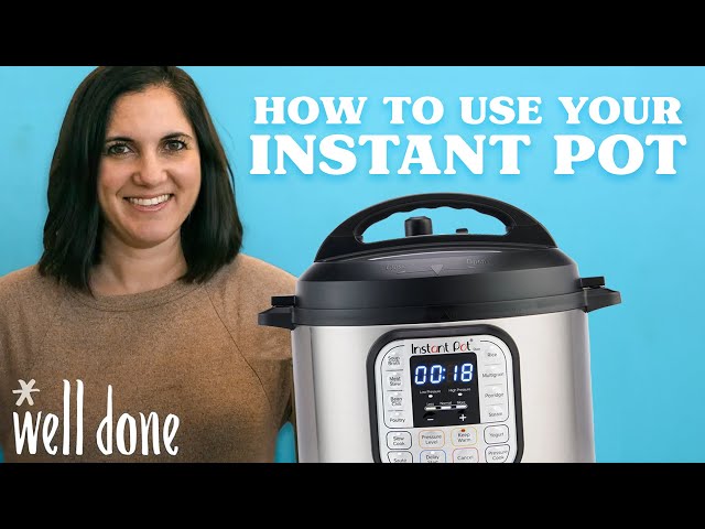 How-To Use Your Instant Pot | Beginner's Guide | Well Done