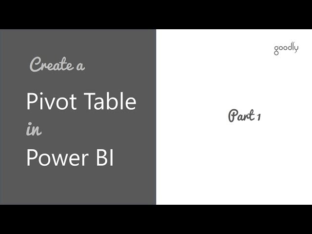 How to Create a Pivot Table in Power BI - Part 1