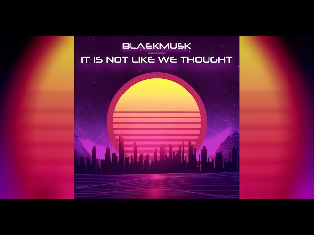 BlaekMusk - It Is Not Like We Thought (LYRICS VIDEO)