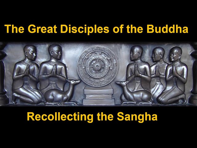 Great Disciples of the Buddha - Introduction - The benefits of recollecting the Sangha | Meditation