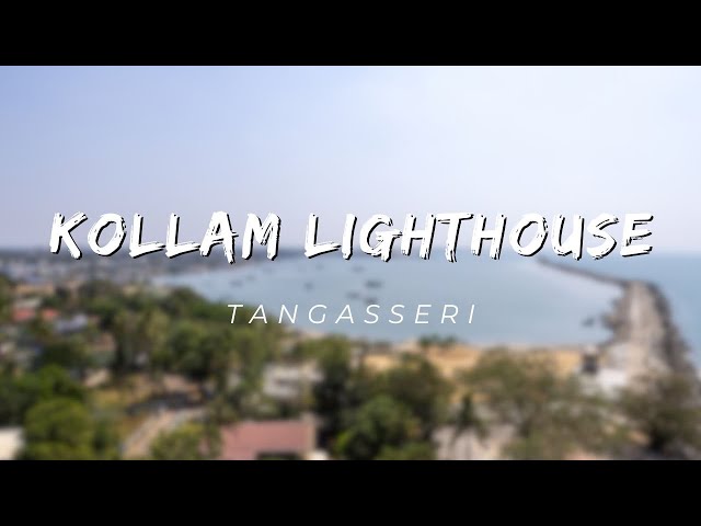 Climb the Tangasseri Lighthouse & Enjoy the Looks above Kollam city