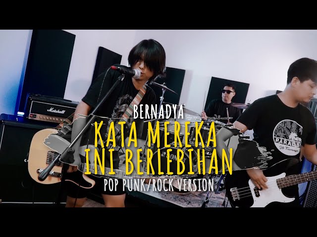 BERNADYA - Kata Mereka Ini Berlebihan || Pop Punk Version