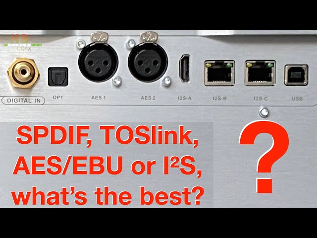 SPDIF, TOSlink, AES/EBU or I²S, what’s the best?