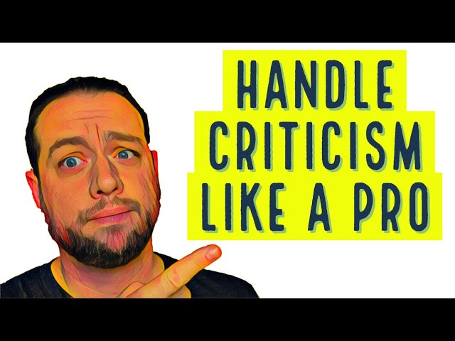 HOW TO HANDLE CRITICISM: Resist Being Defensive & Use Critical Feedback for Growth