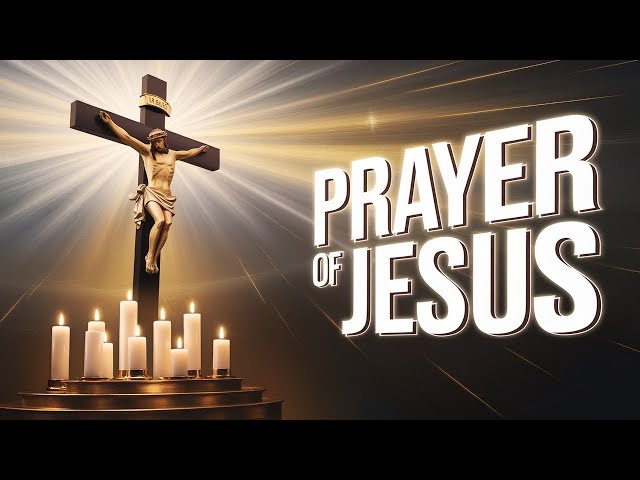 The Prayer of Jesus: How to Grow Spiritually & Deepen Your Union with God