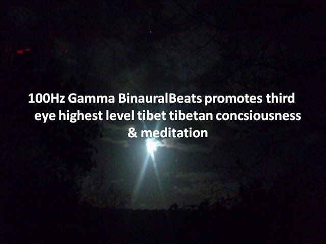 100Hz Gamma BinauralBeats promotes third eye highest level tibet tibetan concsiousness & meditation