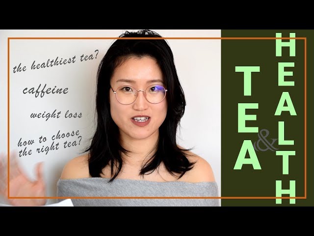 Tea and Health | Caffeine | Weight Loss | The Healthiest Tea | TCM | ZhenTea