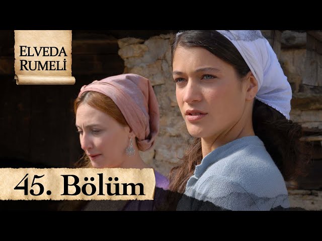 Elveda Rumeli 45. Bölüm - atv